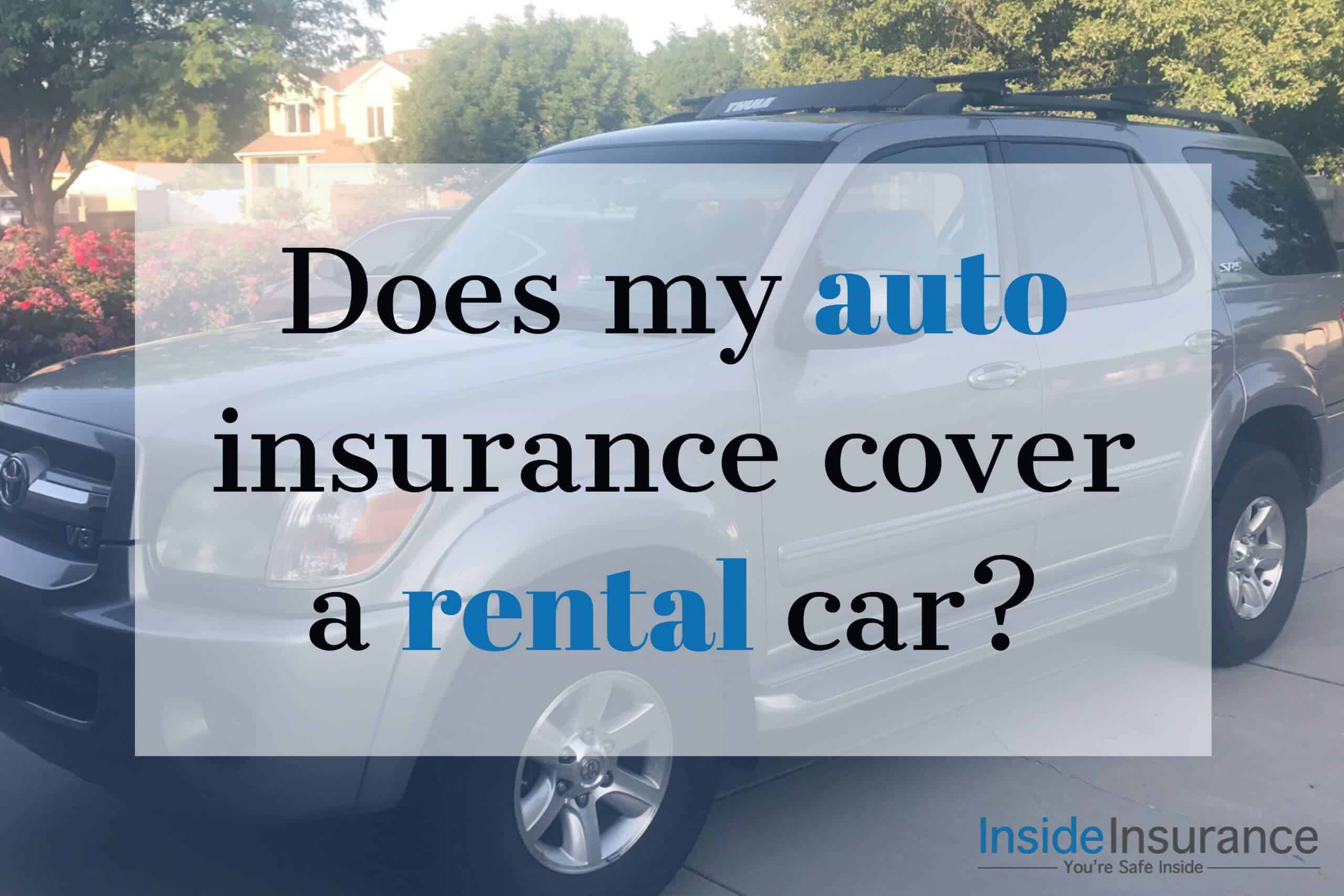 Does auto insurance cover a rental car?