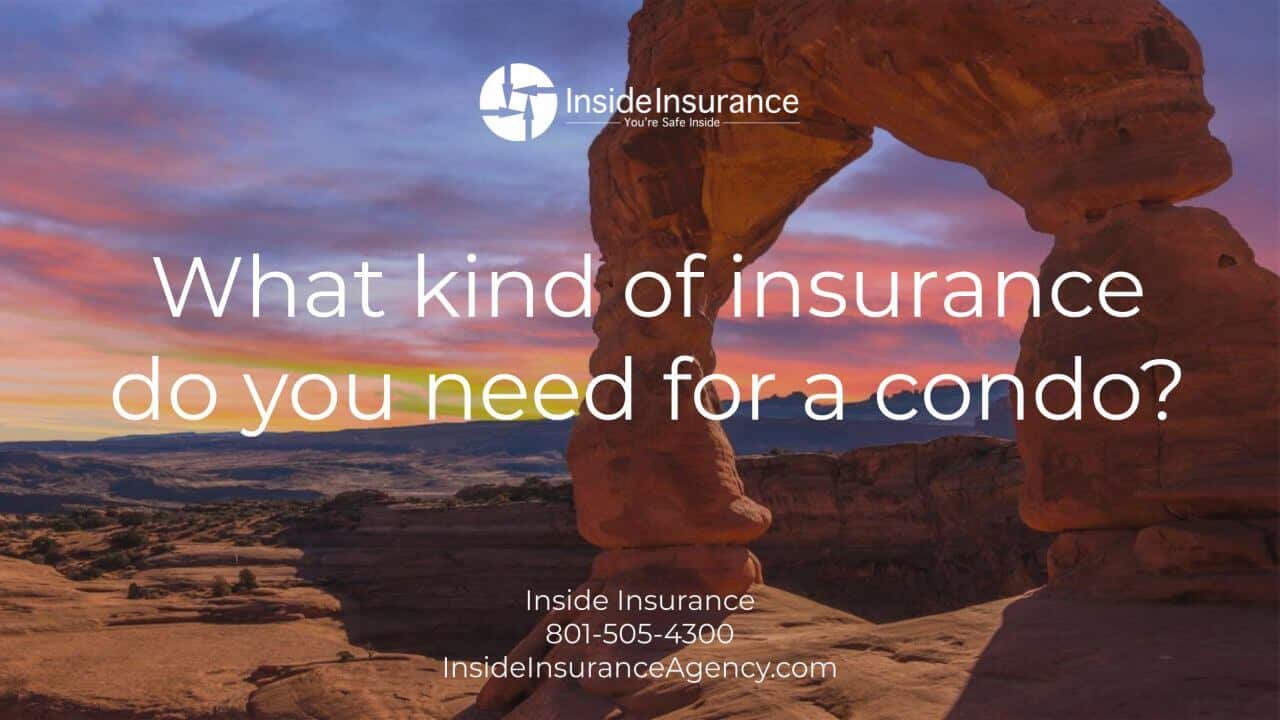 Utah Condo Insurance - What kind of insurance do you need for a condo?