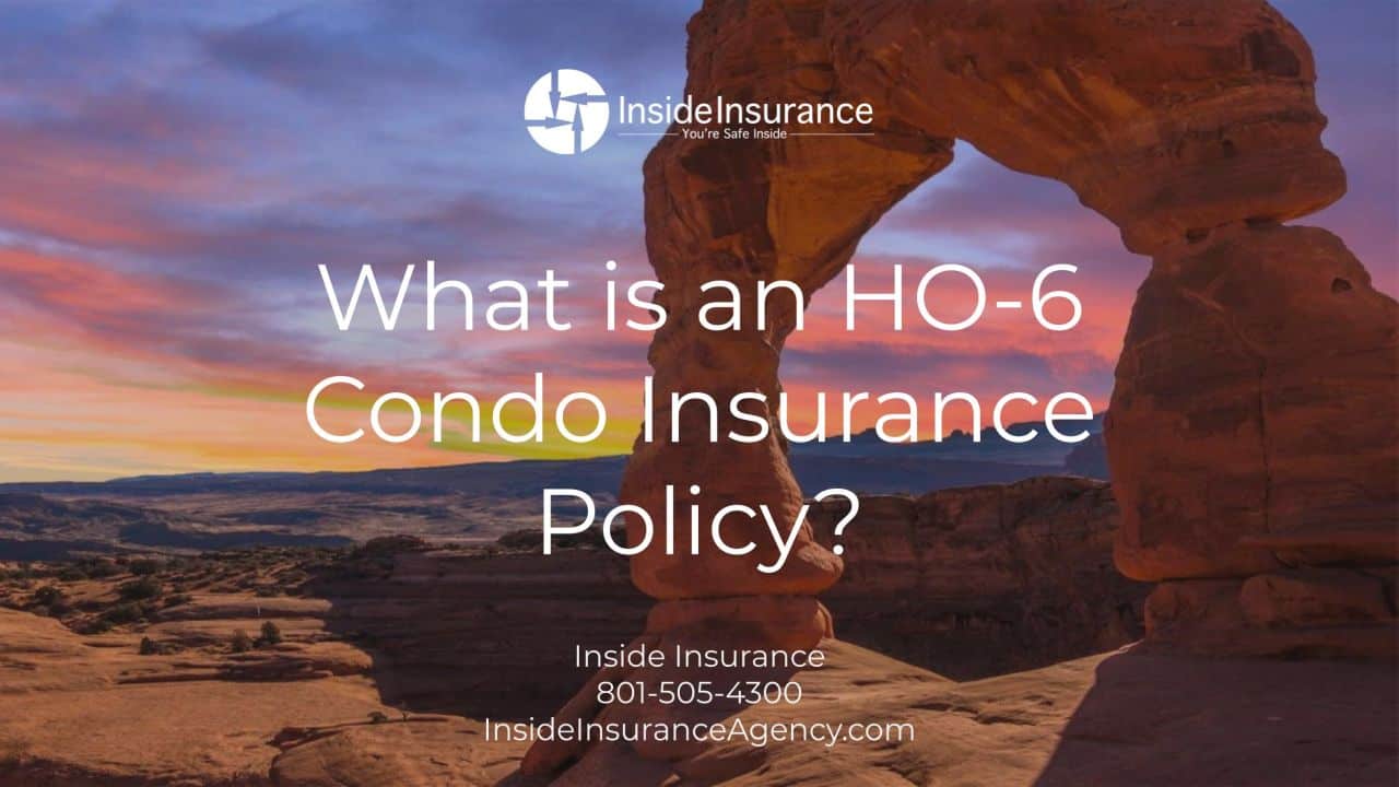 Utah Condo Insurance - What is an HO-6 Condo Insurance Policy